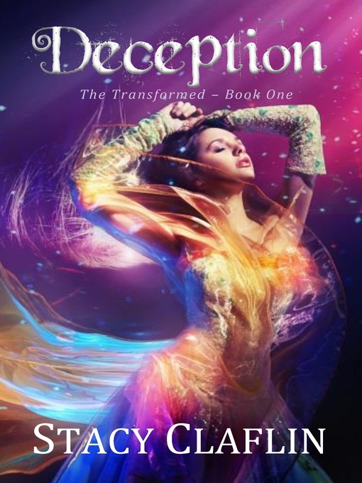 Title details for Deception (The Transformed, #1) by Stacy Claflin - Available